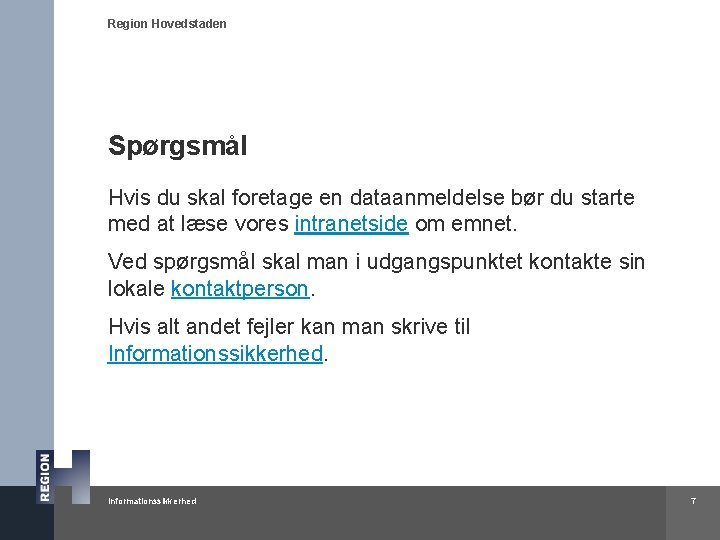 Region Hovedstaden Spørgsmål Hvis du skal foretage en dataanmeldelse bør du starte med at