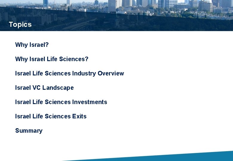 Topics Why Israel? Why Israel Life Sciences? Israel Life Sciences Industry Overview Israel VC