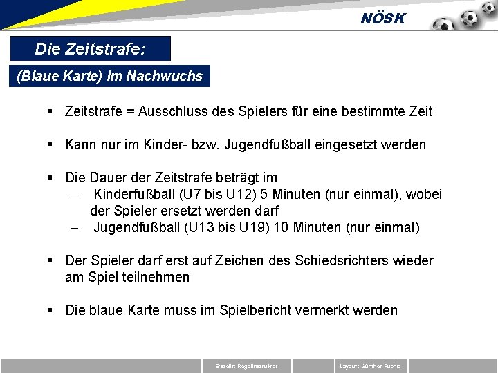 NÖSK Die Zeitstrafe: (Blaue Karte) im Nachwuchs § Zeitstrafe = Ausschluss des Spielers für