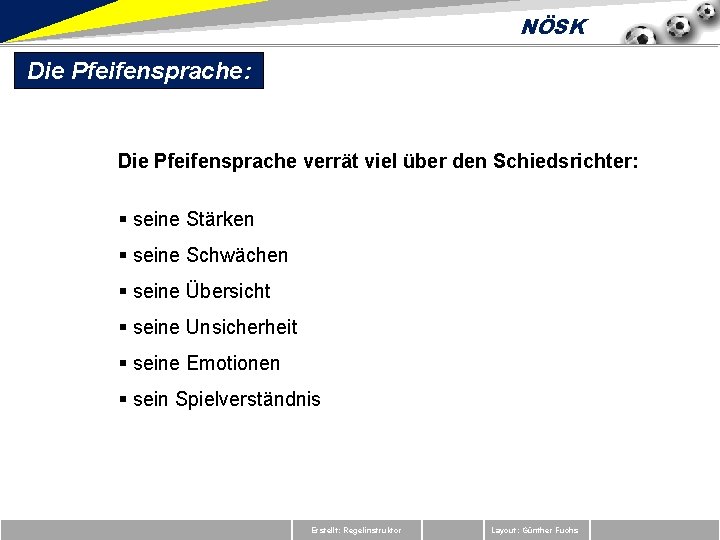 NÖSK Die Pfeifensprache: Die Pfeifensprache verrät viel über den Schiedsrichter: § seine Stärken §