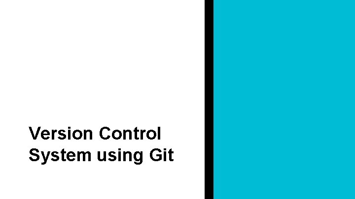 Version Control System using Git 