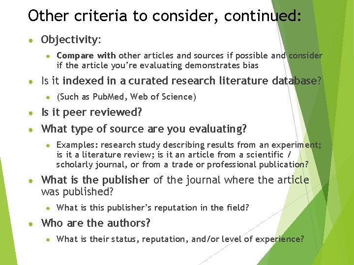 Other criteria to consider, continued: ● Objectivity: ● ● Compare with other articles and Other criteria to consider, continued: ● Objectivity: ● ● Compare with other articles and