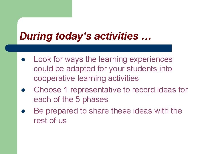 During today’s activities … l l l Look for ways the learning experiences could During today’s activities … l l l Look for ways the learning experiences could