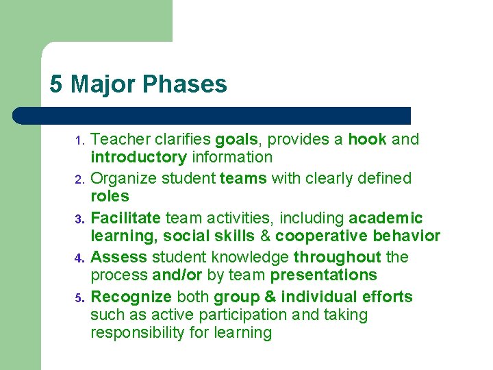 5 Major Phases Teacher clarifies goals, provides a hook and introductory information 2. Organize 5 Major Phases Teacher clarifies goals, provides a hook and introductory information 2. Organize