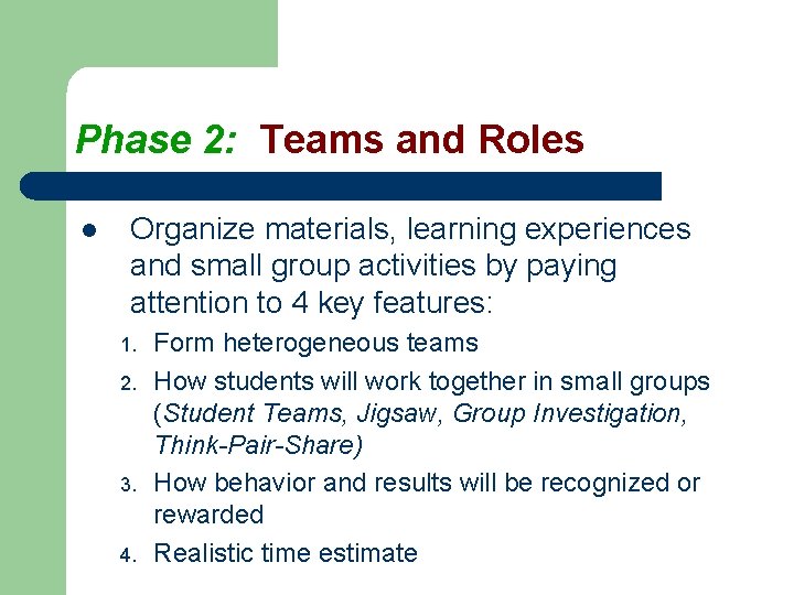 Phase 2: Teams and Roles l Organize materials, learning experiences and small group activities Phase 2: Teams and Roles l Organize materials, learning experiences and small group activities