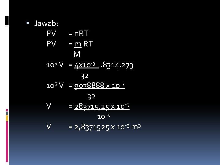  Jawab: PV PV = n. RT = m RT M 10⁵ V =