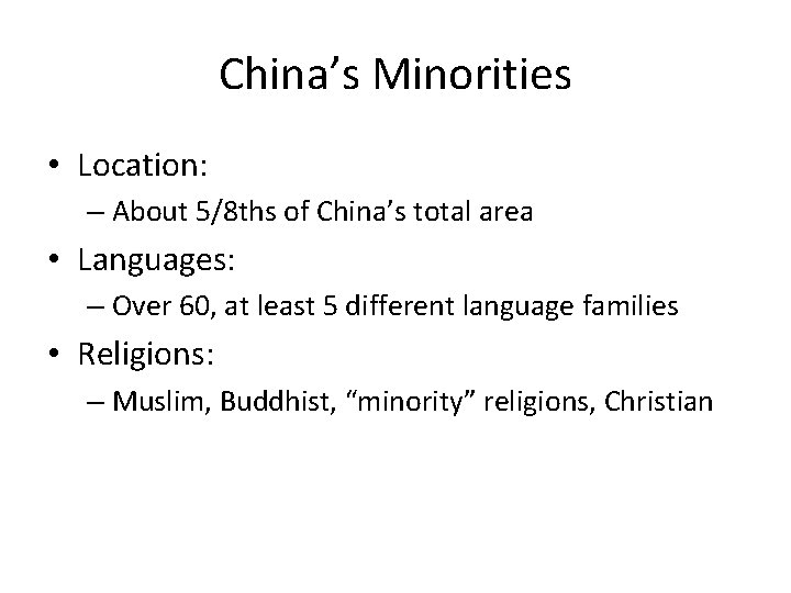 China’s Minorities • Location: – About 5/8 ths of China’s total area • Languages: