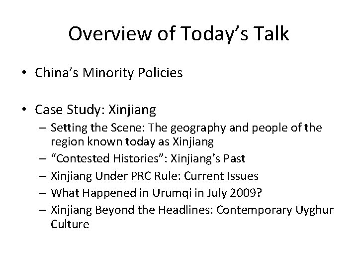 Overview of Today’s Talk • China’s Minority Policies • Case Study: Xinjiang – Setting