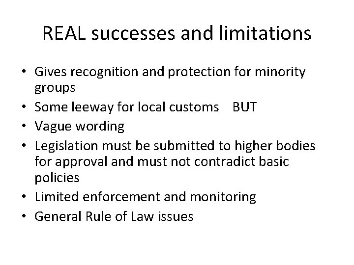 REAL successes and limitations • Gives recognition and protection for minority groups • Some