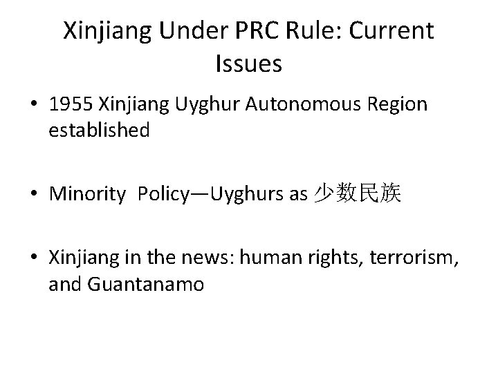 Xinjiang Under PRC Rule: Current Issues • 1955 Xinjiang Uyghur Autonomous Region established •
