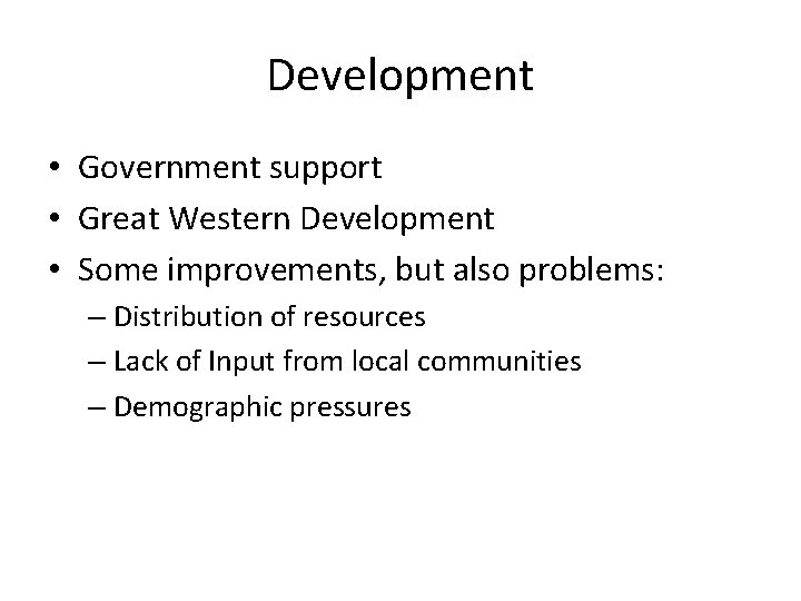 Development • Government support • Great Western Development • Some improvements, but also problems: