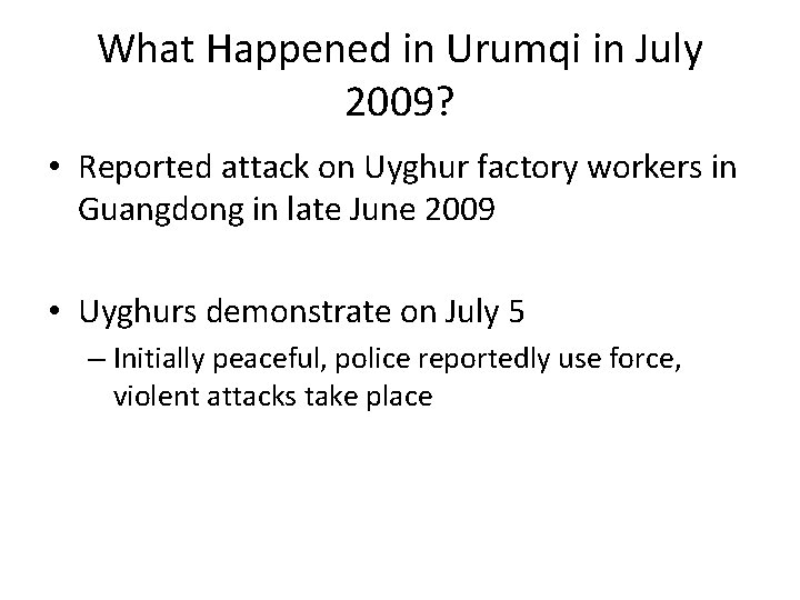 What Happened in Urumqi in July 2009? • Reported attack on Uyghur factory workers