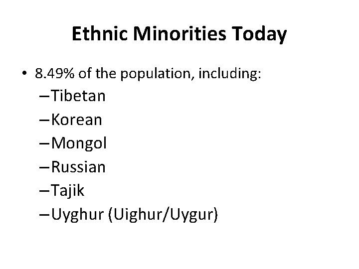 Ethnic Minorities Today • 8. 49% of the population, including: – Tibetan – Korean