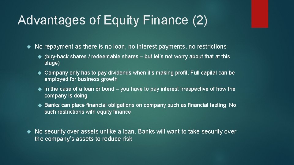 Advantages of Equity Finance (2) No repayment as there is no loan, no interest