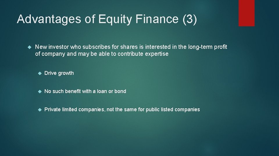 Advantages of Equity Finance (3) New investor who subscribes for shares is interested in