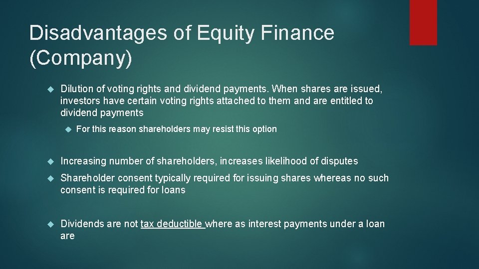 Disadvantages of Equity Finance (Company) Dilution of voting rights and dividend payments. When shares