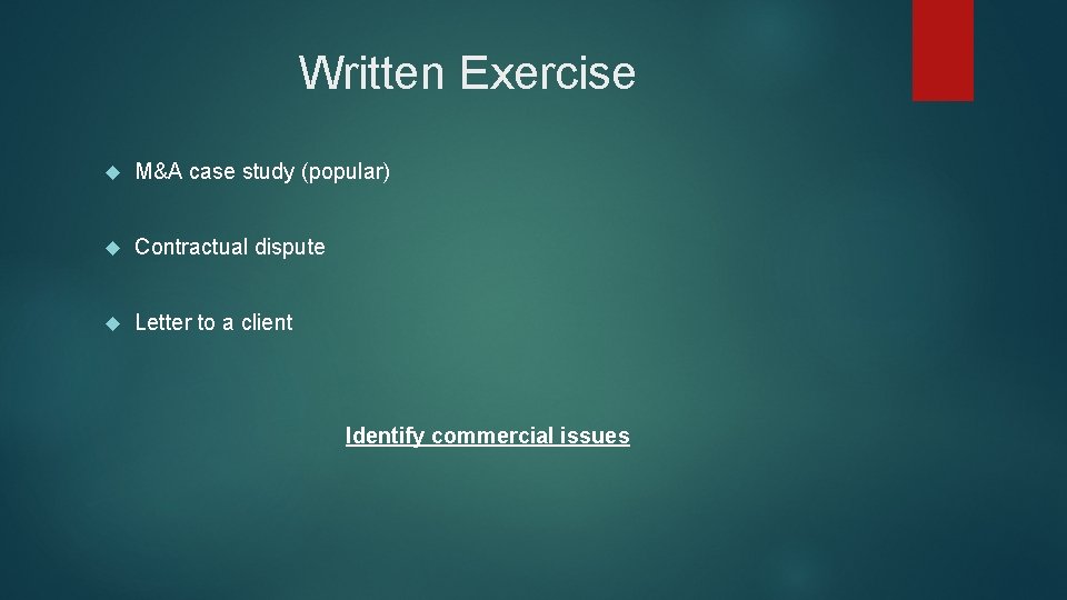 Written Exercise M&A case study (popular) Contractual dispute Letter to a client Identify commercial