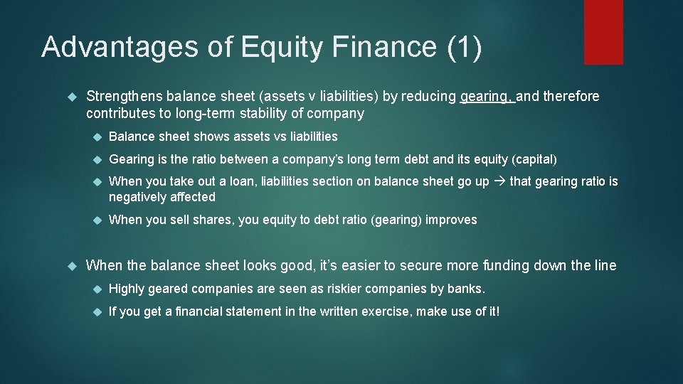 Advantages of Equity Finance (1) Strengthens balance sheet (assets v liabilities) by reducing gearing,