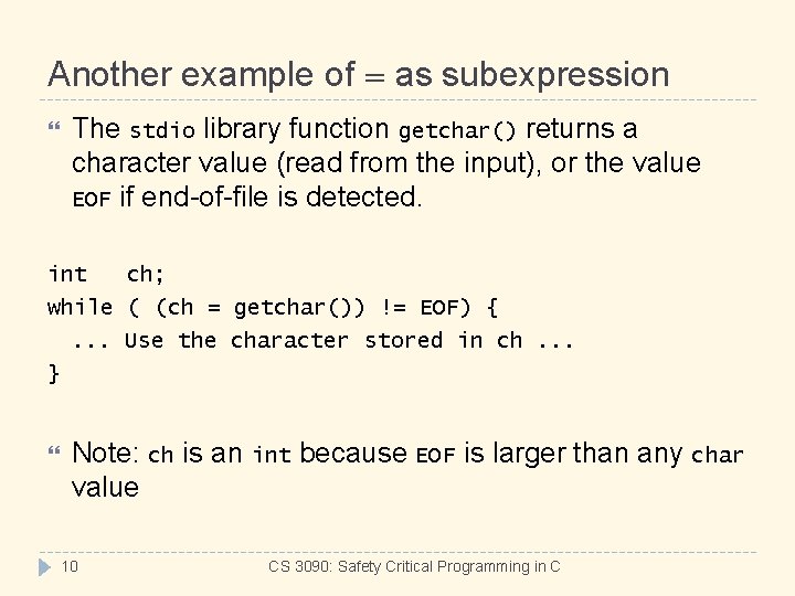 Another example of = as subexpression The stdio library function getchar() returns a character