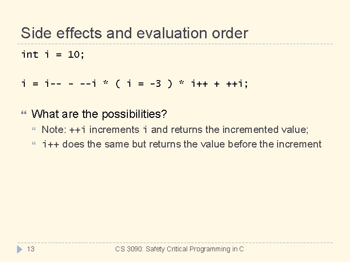 Side effects and evaluation order int i = 10; i = i-- - --i