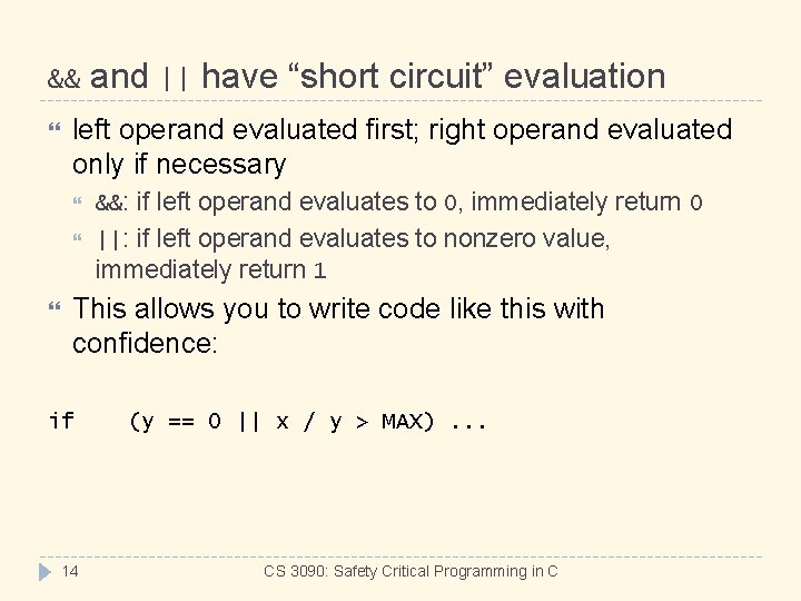 && and || have “short circuit” evaluation left operand evaluated first; right operand evaluated