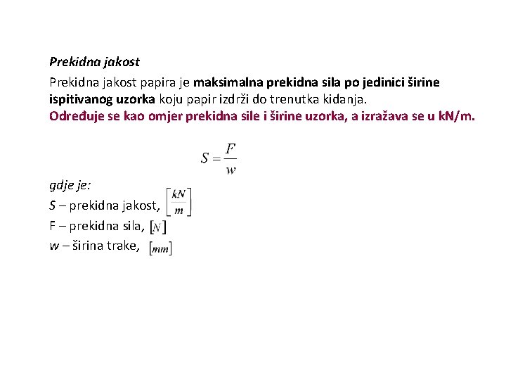 Prekidna jakost papira je maksimalna prekidna sila po jedinici širine ispitivanog uzorka koju papir