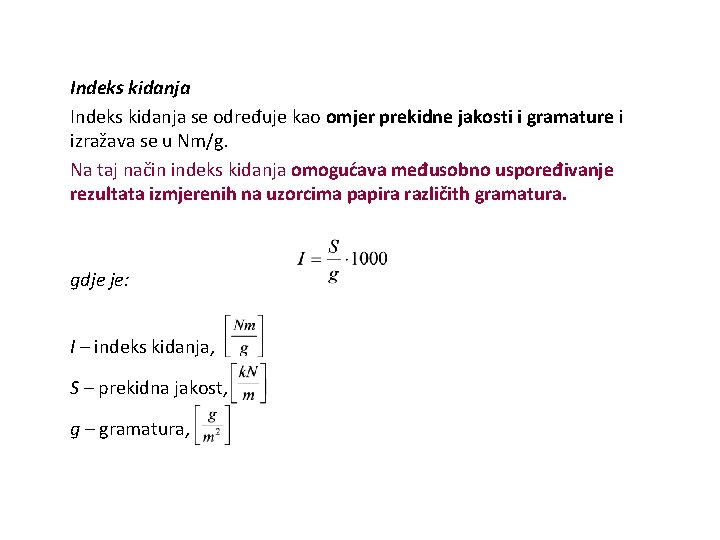 Indeks kidanja se određuje kao omjer prekidne jakosti i gramature i izražava se u