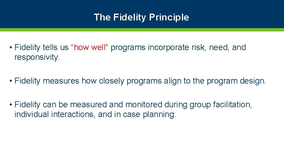 The Fidelity Principle • Fidelity tells us “how well” programs incorporate risk, need, and