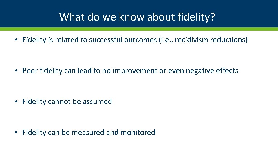 What do we know about fidelity? • Fidelity is related to successful outcomes (i.