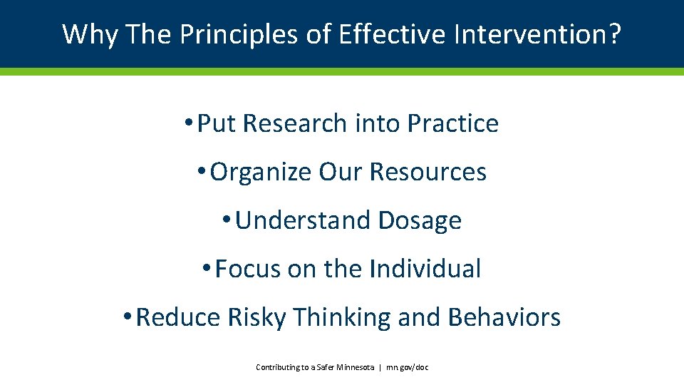 Why The Principles of Effective Intervention? • Put Research into Practice • Organize Our