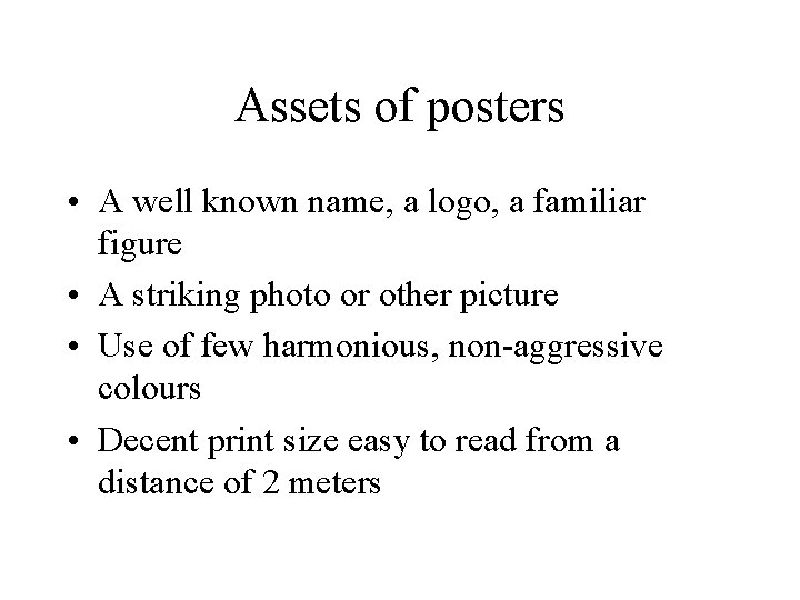 Assets of posters • A well known name, a logo, a familiar figure •