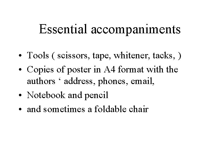 Essential accompaniments • Tools ( scissors, tape, whitener, tacks, ) • Copies of poster