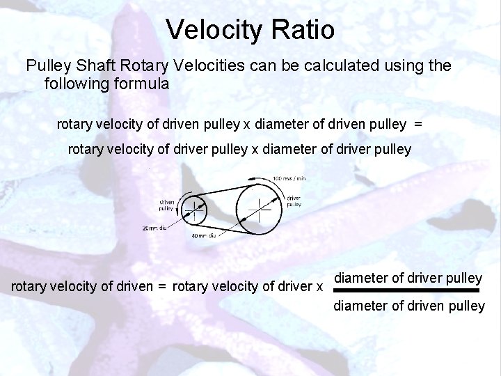 Velocity Ratio Pulley Shaft Rotary Velocities can be calculated using the following formula rotary