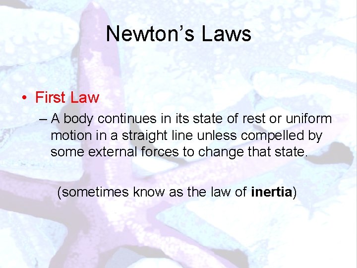 Newton’s Laws • First Law – A body continues in its state of rest