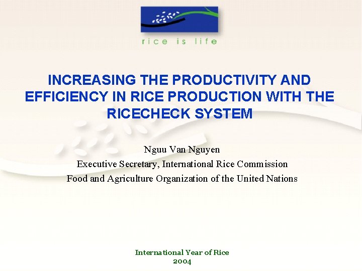 INCREASING THE PRODUCTIVITY AND EFFICIENCY IN RICE PRODUCTION WITH THE RICECHECK SYSTEM Nguu Van