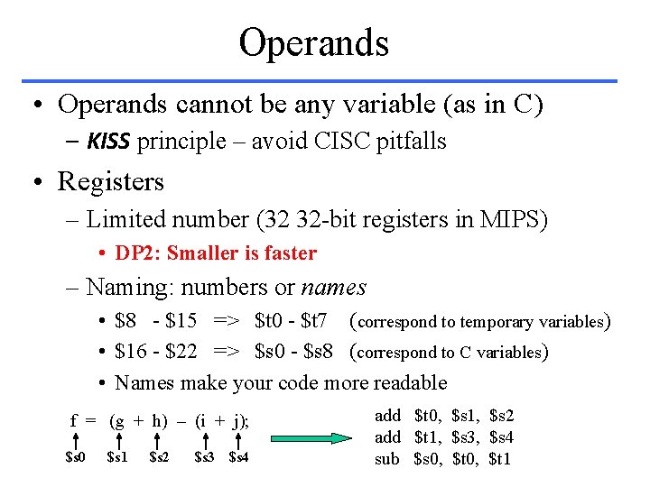 Operands • Operands cannot be any variable (as in C) – KISS principle –