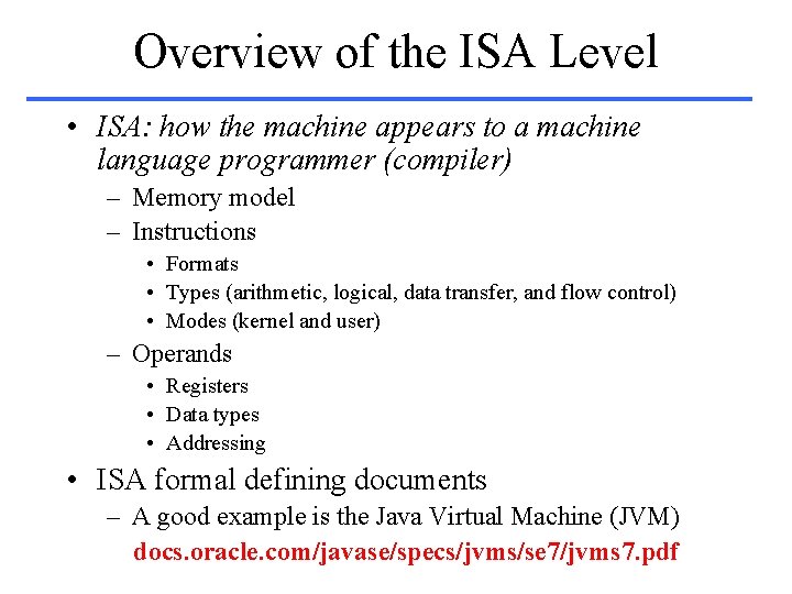 Overview of the ISA Level • ISA: how the machine appears to a machine