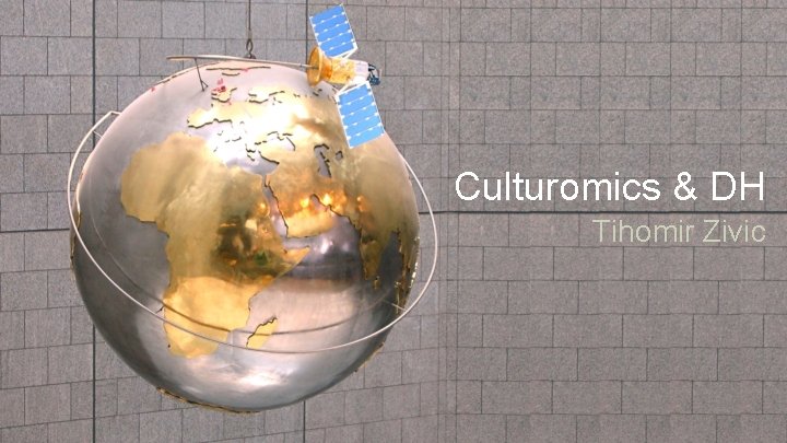 Culturomics & DH Tihomir Zivic 