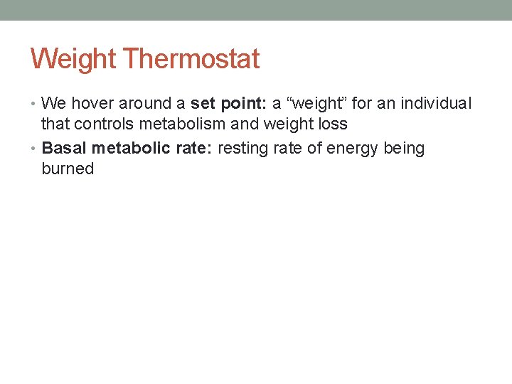 Weight Thermostat • We hover around a set point: a “weight” for an individual