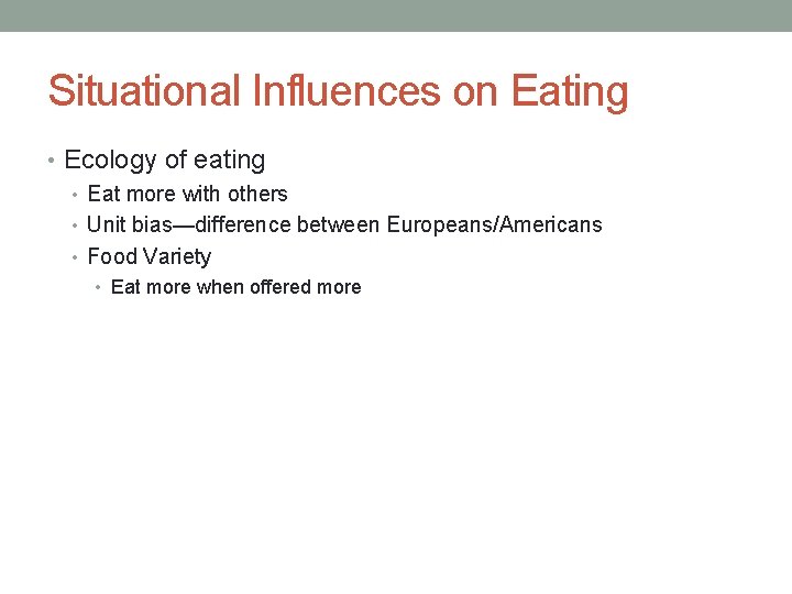 Situational Influences on Eating • Ecology of eating • Eat more with others •