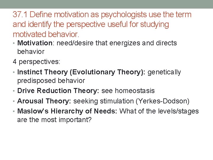 37. 1 Define motivation as psychologists use the term and identify the perspective useful