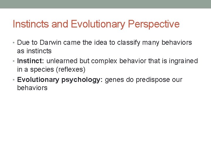 Instincts and Evolutionary Perspective • Due to Darwin came the idea to classify many