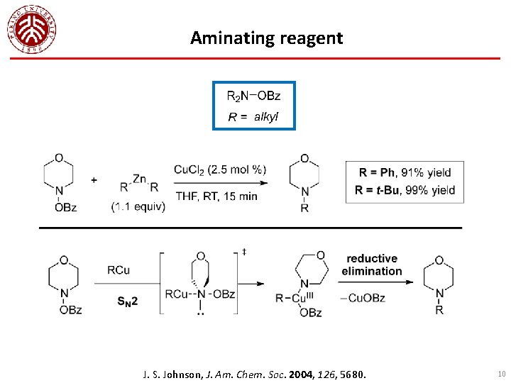 Aminating reagent J. S. Johnson, J. Am. Chem. Soc. 2004, 126, 5680. 10 