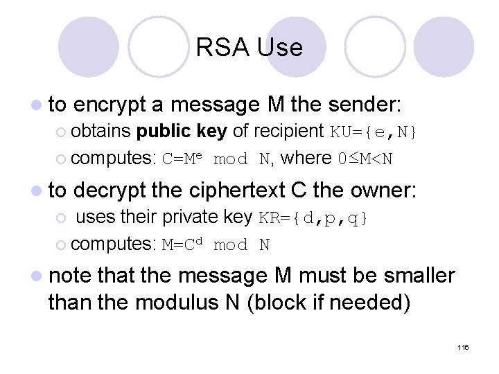 RSA Use l to encrypt a message M the sender: ¡ obtains public key RSA Use l to encrypt a message M the sender: ¡ obtains public key