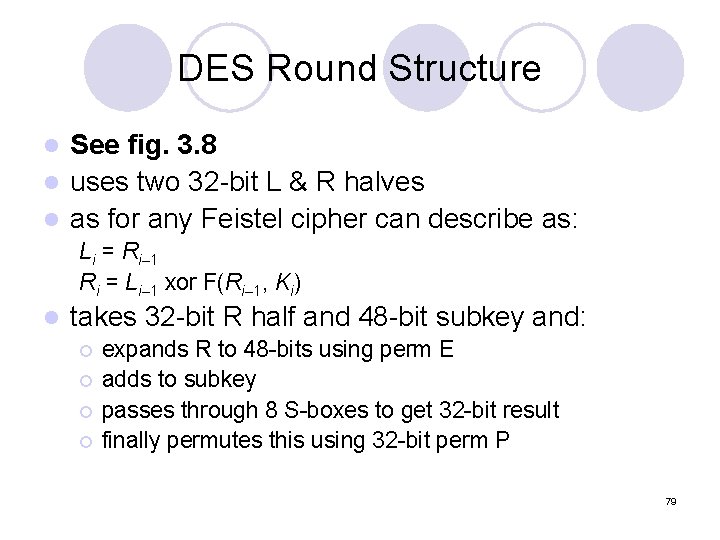 DES Round Structure See fig. 3. 8 l uses two 32 -bit L & DES Round Structure See fig. 3. 8 l uses two 32 -bit L &