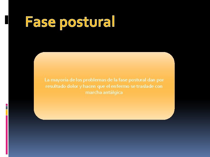 Fase postural La mayoría de los problemas de la fase postural dan por resultado