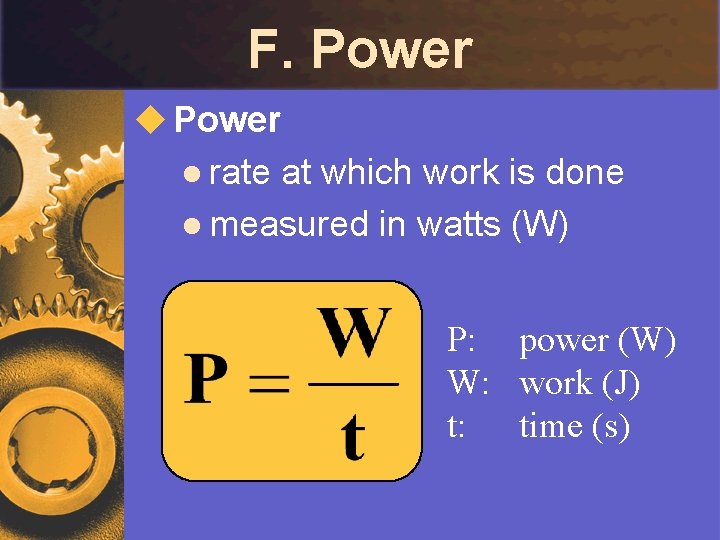 F. Power u Power l rate at which work is done l measured in