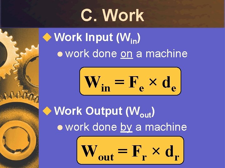 C. Work u Work Input (Win) l work done on a machine Win =