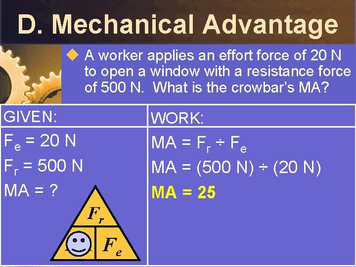 D. Mechanical Advantage u A worker applies an effort force of 20 N to