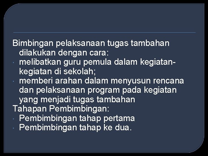 Bimbingan pelaksanaan tugas tambahan dilakukan dengan cara: melibatkan guru pemula dalam kegiatan di sekolah;